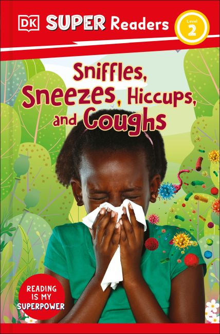 DK Super Readers Level 2 Sniffles, Sneezes, Hiccups, and Coughs Hardback cover of DK Super Readers Level 2 Sniffles, Sneezes, Hiccups, and Coughs