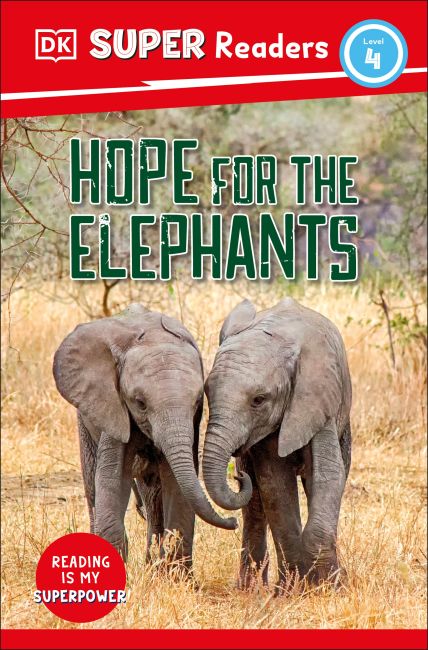 DK Super Readers Level 4 Hope for the Elephants Hardback cover of DK Super Readers Level 4 Hope for the Elephants