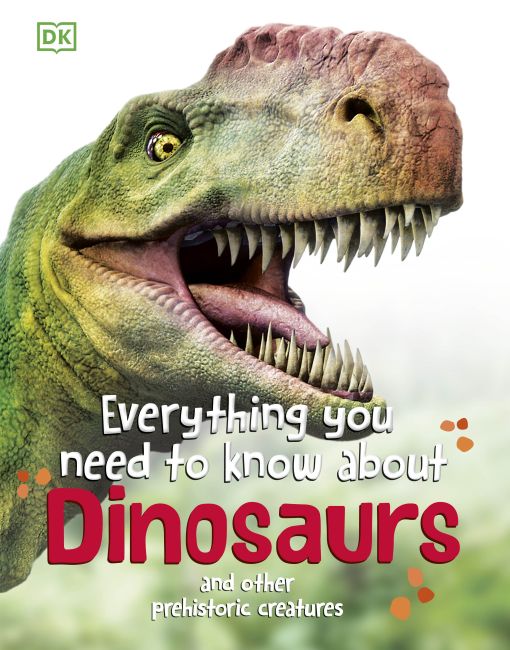 Everything You Need to Know About Dinosaurs Hardback cover of Everything You Need to Know About Dinosaurs