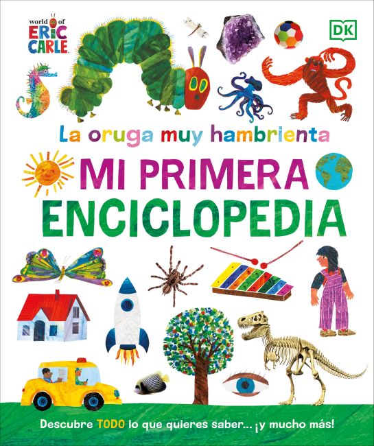 La oruga muy hambrienta: Mi primera enciclopedia (The Very Hungry Caterpillar's Very First Encyclopedia) Hardback cover of La oruga muy hambrienta: Mi primera enciclopedia (The Very Hungry Caterpillar's Very First Encyclopedia)