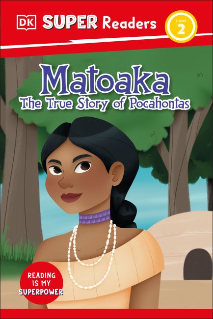 DK Super Readers Level 2 Matoaka: The True Story of Pocahontas Hardback cover of DK Super Readers Level 2 Matoaka: The True Story of Pocahontas