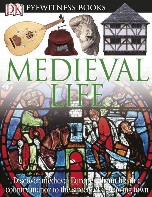 DK Eyewitness Books: Medieval Life Hardback cover of DK Eyewitness Books: Medieval Life