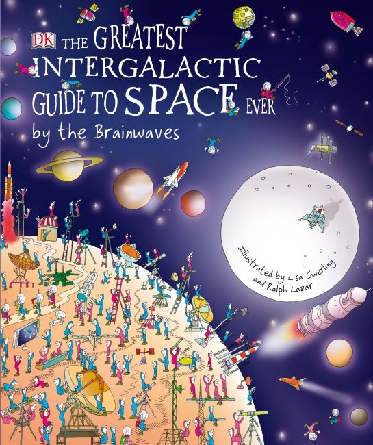 eBook cover of The Greatest Intergalactic Guide to Space Ever... By the Brainwaves