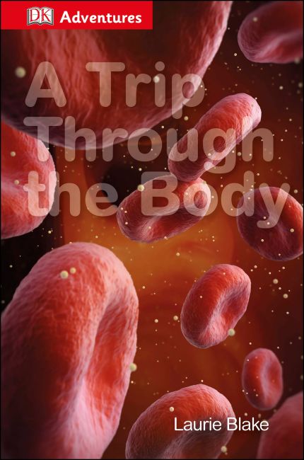 DK Adventures: A Trip Through the Body eBook cover of DK Adventures: A Trip Through the Body