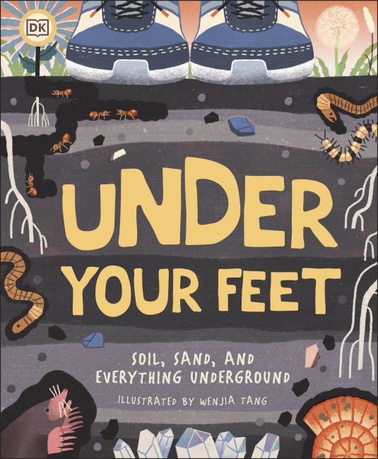 Under Your Feet... Soil, Sand and Everything Underground Hardback cover of Under Your Feet... Soil, Sand and Everything Underground