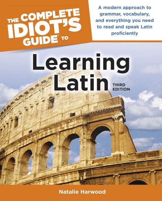 The Complete Idiot's Guide to Learning Latin, 3rd Edition Paperback cover of The Complete Idiot's Guide to Learning Latin, 3rd Edition