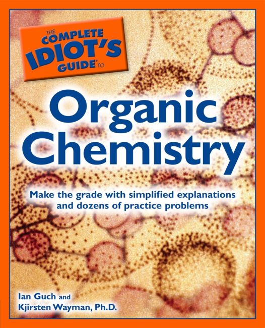 The Complete Idiot's Guide to Organic Chemistry Paperback cover of The Complete Idiot's Guide to Organic Chemistry
