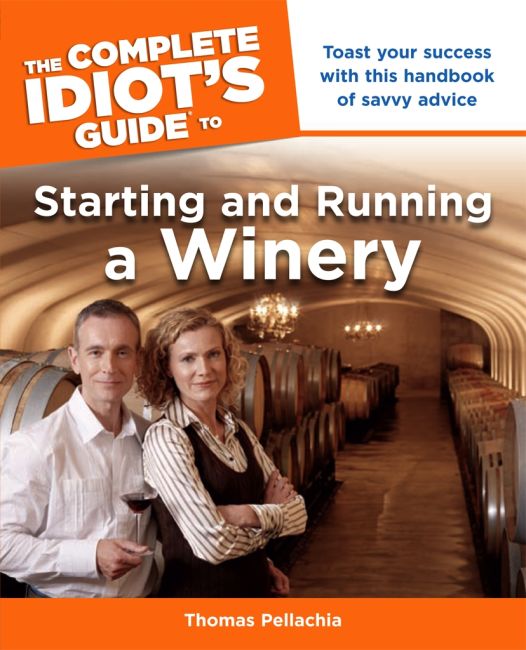 Paperback cover of The Complete Idiot's Guide to Starting and Running a Winery