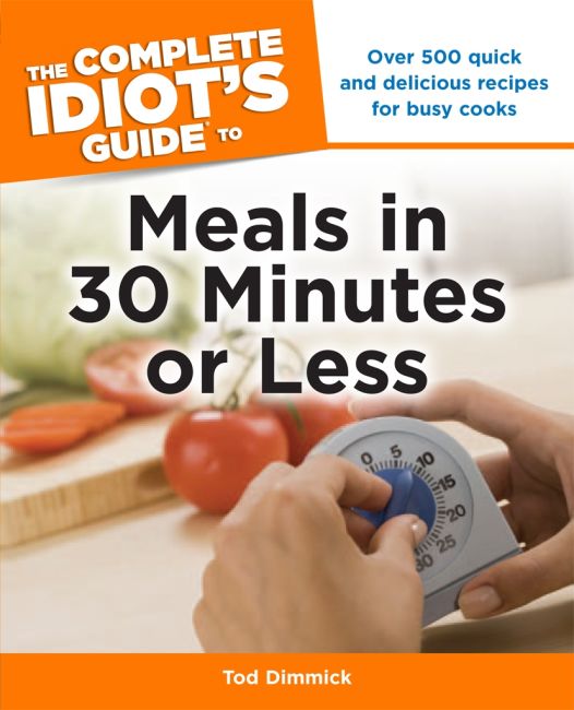 Paperback cover of The Complete Idiot's Guide to Meals in 30 Minutes or Less