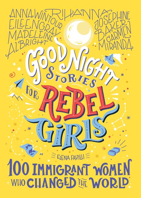 Hardback cover of Good Night Stories for Rebel Girls: 100 Immigrant Women Who Changed the World