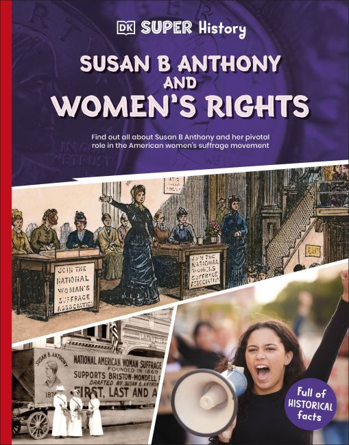 DK Super History Susan B Anthony and Women's Rights eBook cover of DK Super History Susan B Anthony and Women's Rights