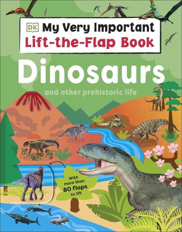 My Very Important Lift-the-Flap Book: Dinosaurs and Other Prehistoric Life cover