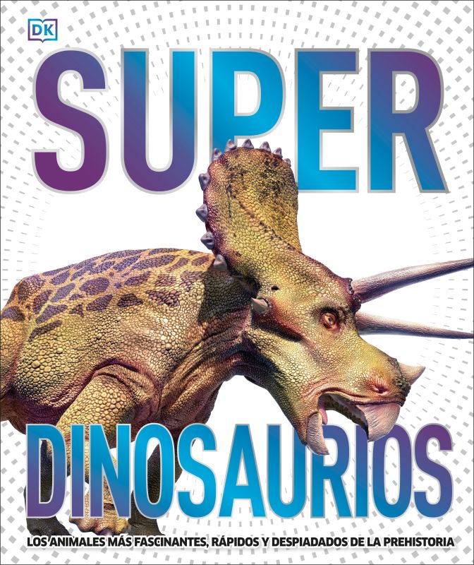 Super dinosaurios (Super Dinosaur Encyclopedia) cover