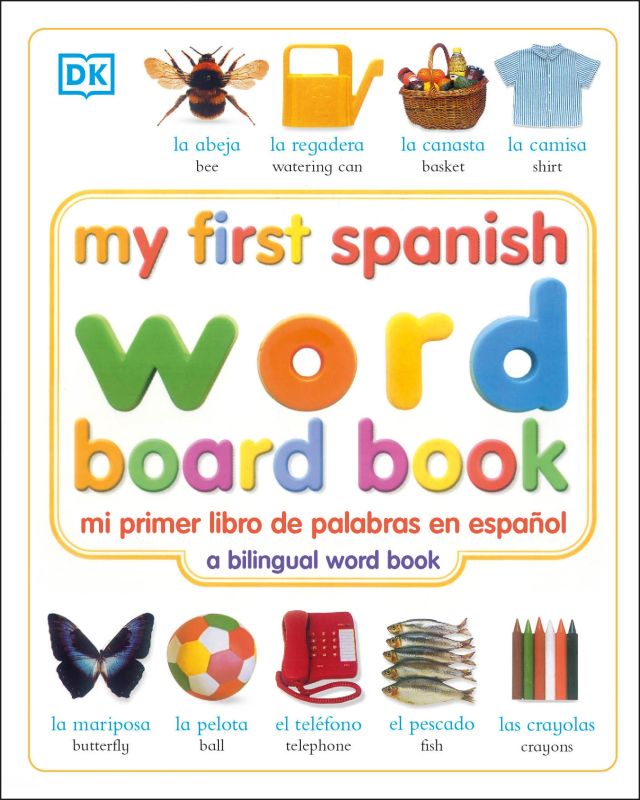 My First Spanish Word Board Book/mi Primer Libro De Palabras En Espanol cover