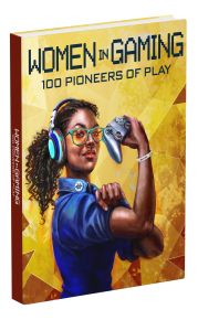 Women in Gaming: 100 Pioneers of Play