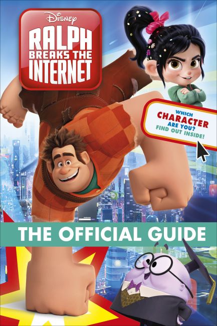 Ralph Breaks the Internet: Wreck-It-Ralph 2 Official Guide