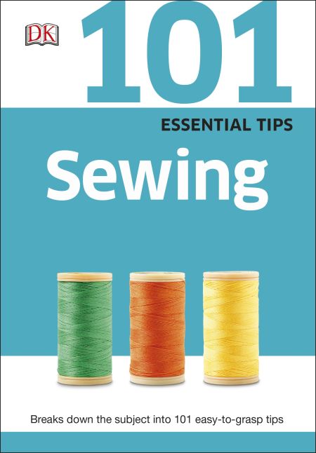 101 Essential Tips: Sewing