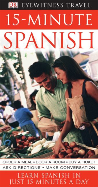 Eyewitness Travel Guides: 15-Minute Spanish
