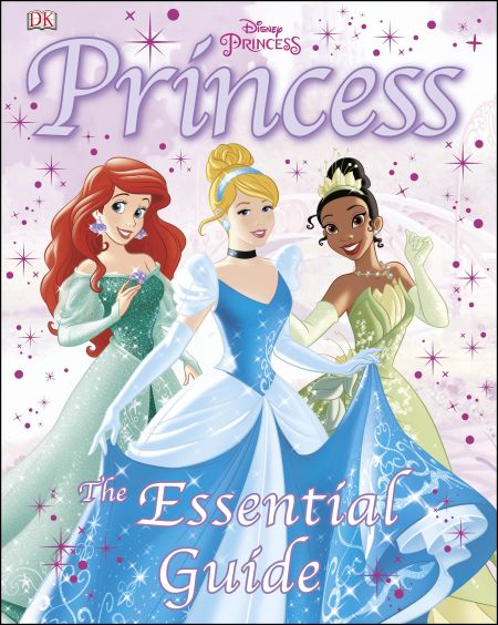 Disney Princess: The Essential Guide
