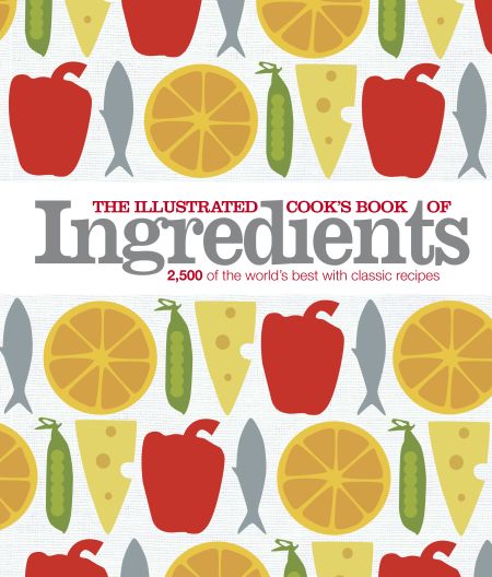 The Illustrated Cook's Book of Ingredients
