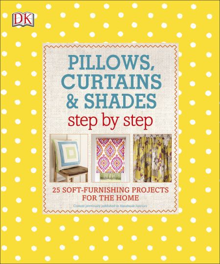 Pillows, Curtains, and Shades Step by Step