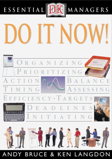 DK Essential Managers: Do It Now!
