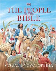 The People of the Bible Visual Encyclopedia | DK US