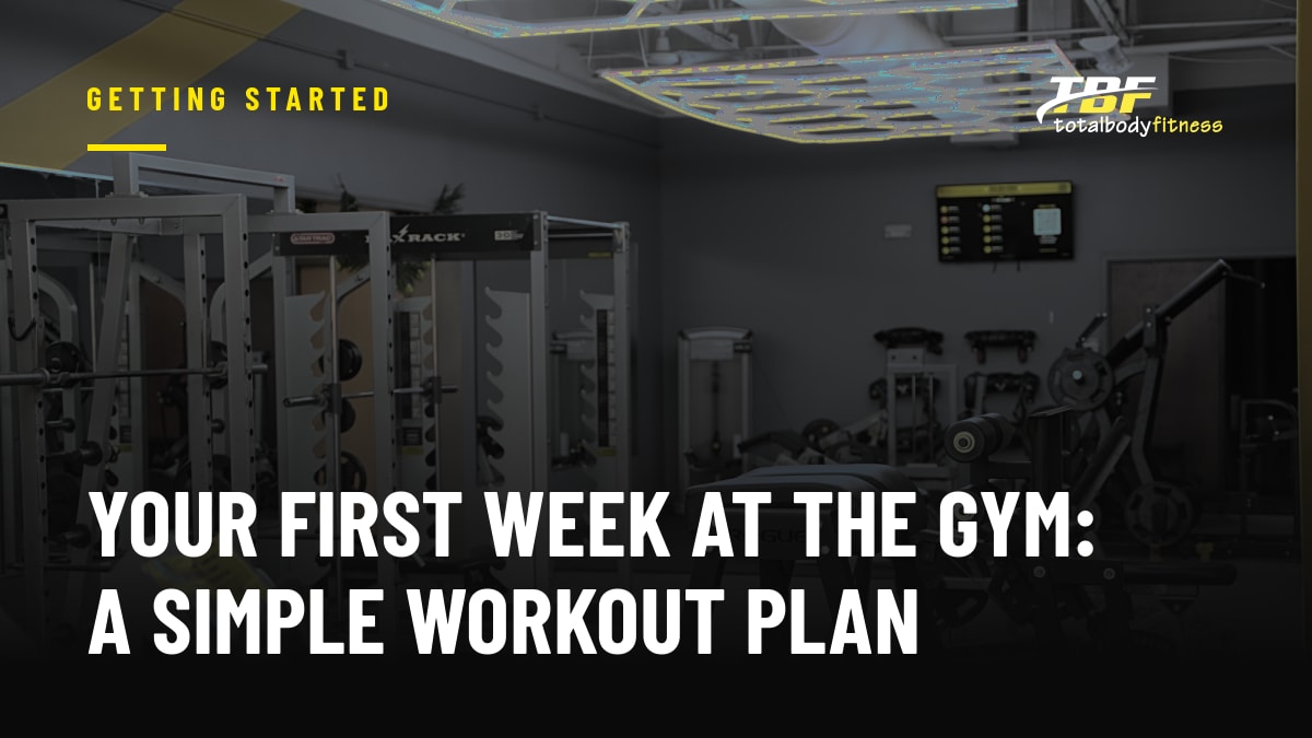 Your First Week at the Gym: A Simple Workout Plan