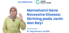 Memahami Gene Recessive Disease: Skrining pada Janin dan Bayi – Video Alomedika