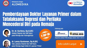 Live Webinar: Pemberdayaan Dokter Layanan Primer dalam Tatalaksana Depresi dan Perilaku Mencederai Diri pada Remaja