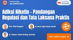 Live Webinar: Adiksi Nikotin – Pandangan Regulasi dan Tata Laksana Praktis