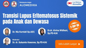 Live Webinar: Transisi Lupus Eritematosus Sistemik pada Anak dan Dewasa