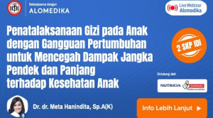 Live Webinar: Penatalaksanaan Gizi pada Anak dengan Gangguan Pertumbuhan untuk Mencegah Dampak Jangka Pendek dan Panjang terhadap Kesehatan Anak
