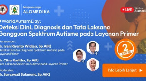 Live Webinar : #WorldAutismDay: Deteksi Dini, Diagnosis dan Tata Laksana Gangguan Spektrum Autisme pada Layanan Primer
