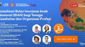 Live Webinar: Sosialisasi Bulan Imunisasi Anak Nasional (BIAN) bagi Tenaga Kesehatan dan Organisasi Profesi