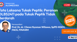 Live Webinar: Tata Laksana Tukak Peptik: Peranan DLBS2411 pada Tukak Peptik Tidak Berdarah