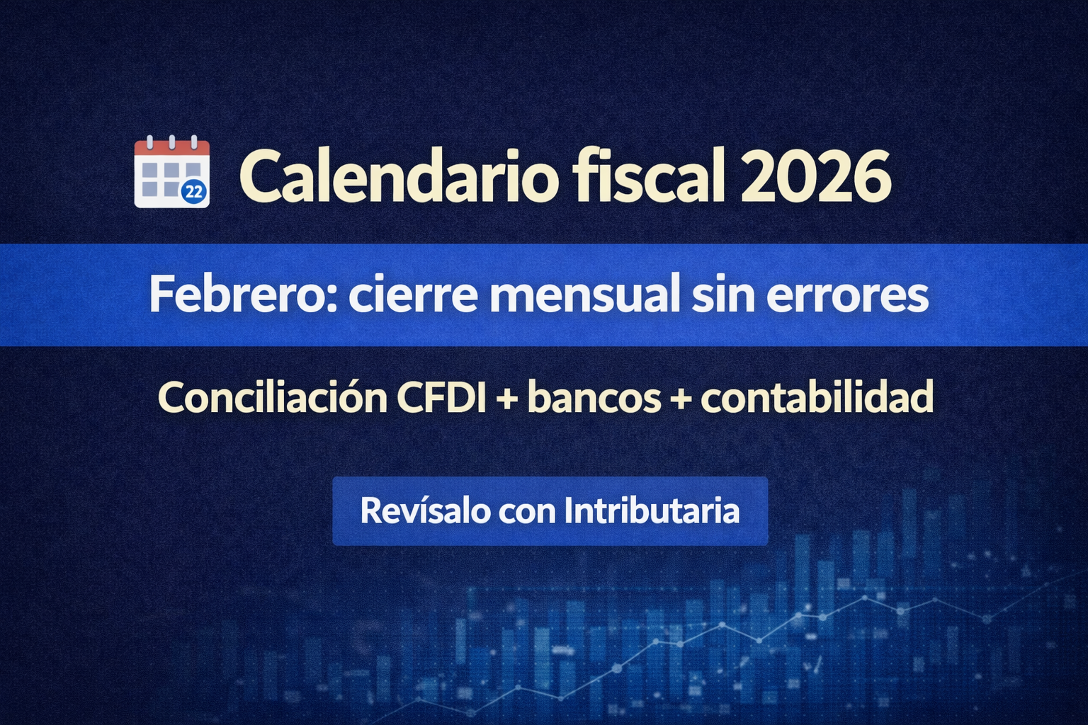 Calendario fiscal 2026: cierre mensual estratégico en febrero