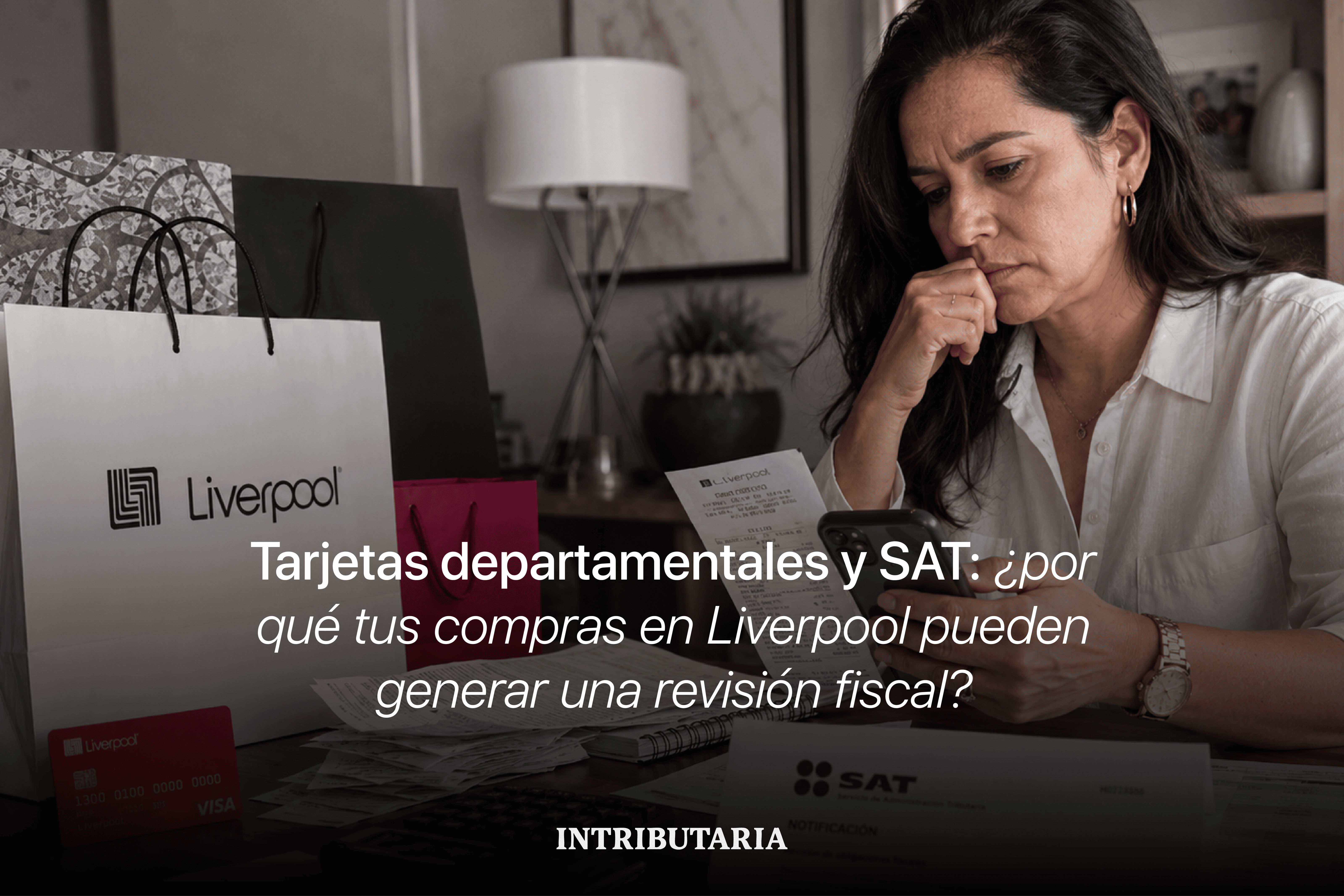 Tarjetas departamentales y SAT: ¿por qué tus compras en Liverpool pueden generar una revisión fiscal?