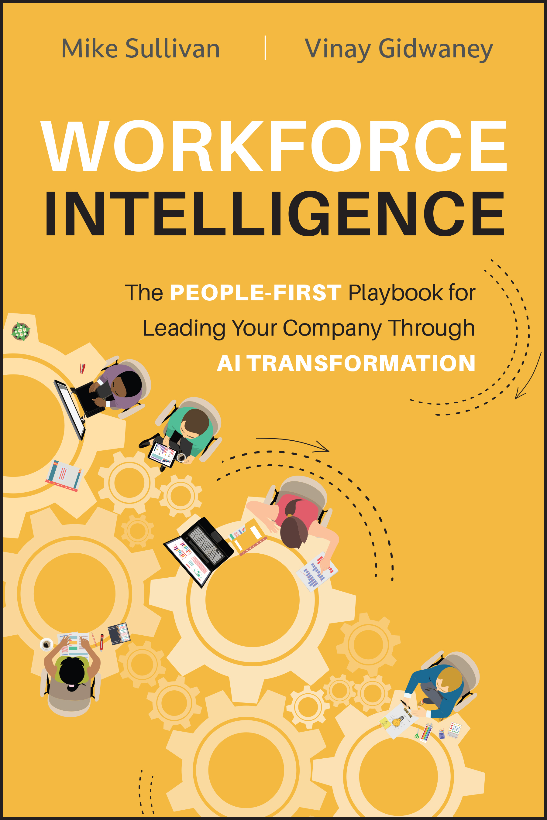 WORKFORCE INTELLIGENCE: THE PEOPLE-FIRST PLAYBOOK FOR LEADING YOUR COMPANY THROUGH AI TRANSFORMATION