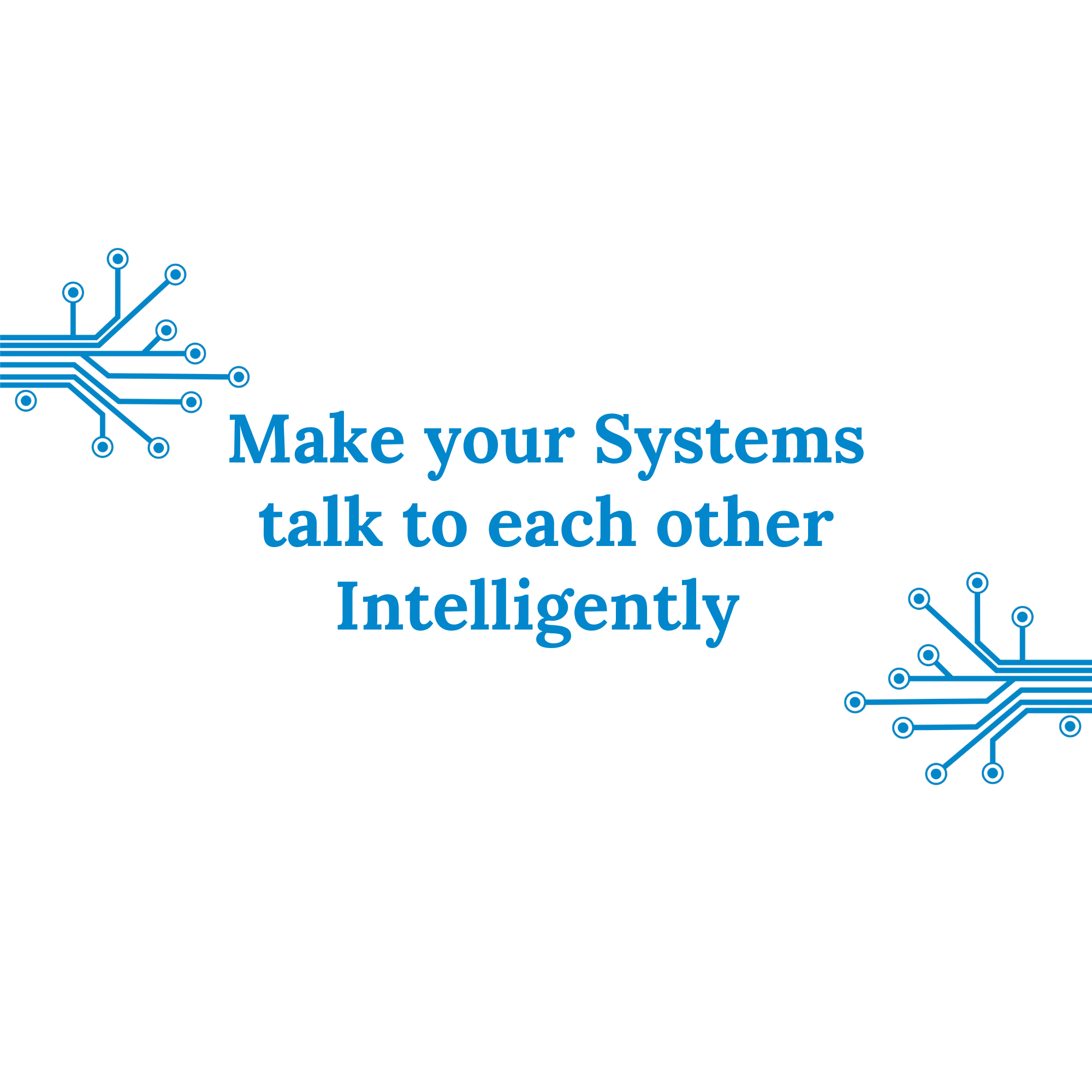 Make your Systems talk to each other Intelligently 