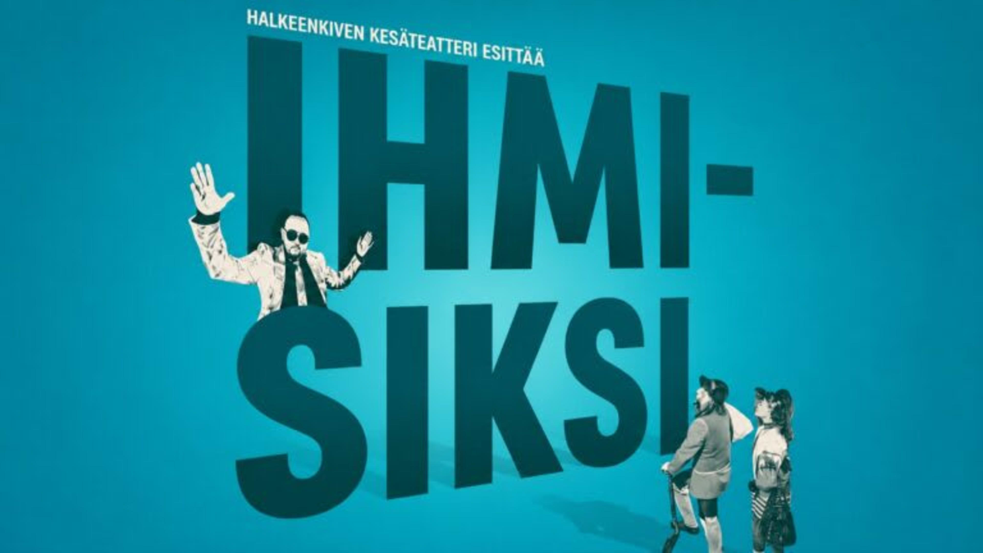 Ihmisiksi 26.6.2026 – 8.7.2026