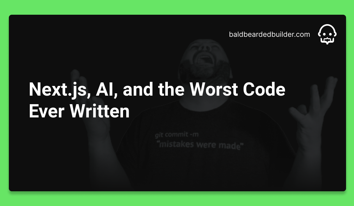 Next.js, AI, and the Worst Code Ever Written