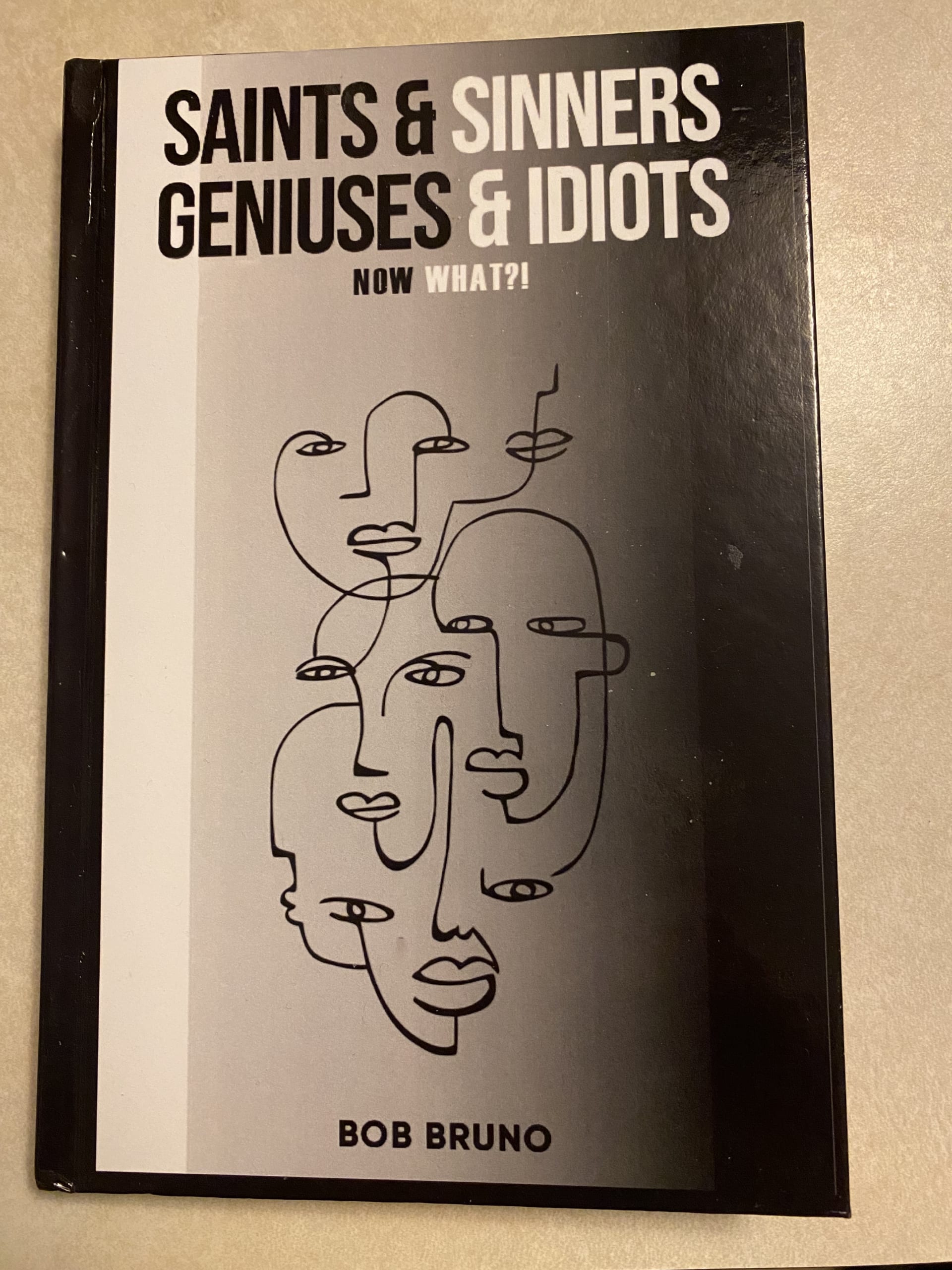 'SAINTS & SINNERS - GENIUSES & IDIOTS"