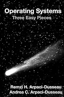 Operating Systems: Three Easy Pieces