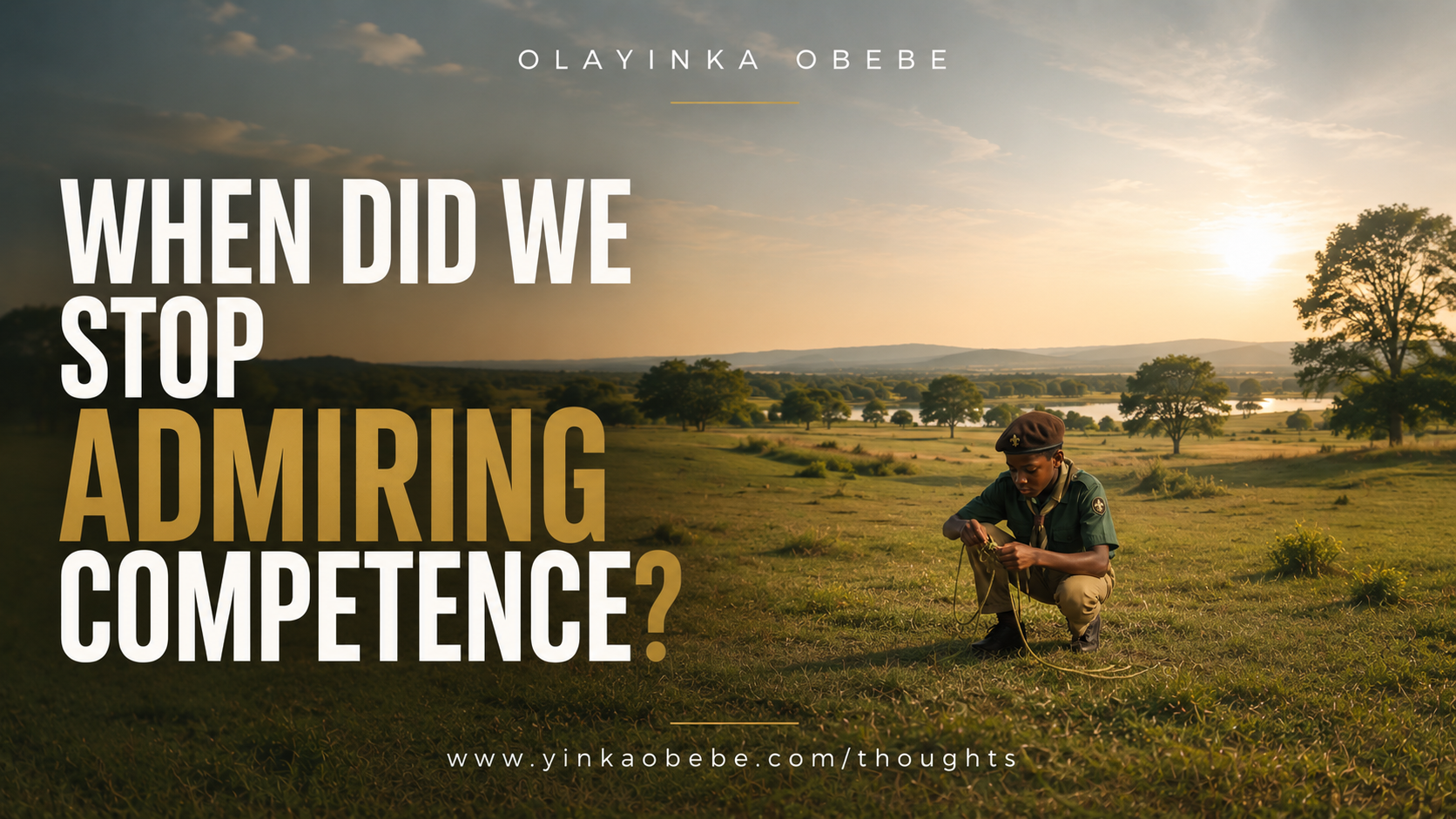 WHEN DID WE STOP ADMIRING COMPETENCE?