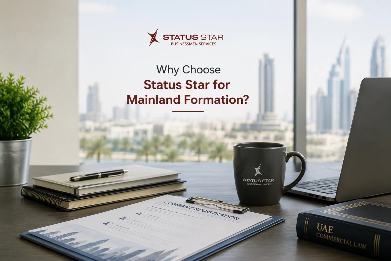 Why Choose Status Star Businessmen Services for UAE Mainland Company Formation – Trusted Business Setup Experts