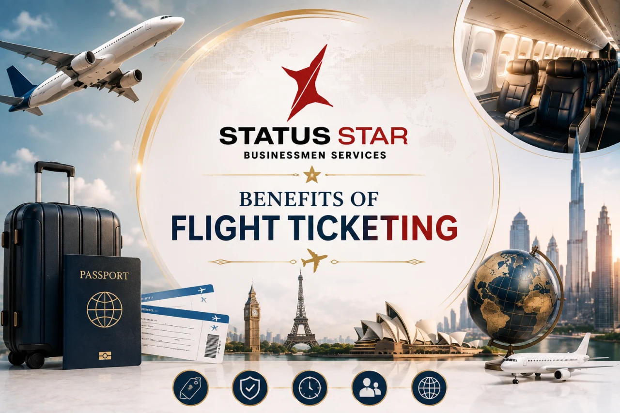 Benefits of Flight Ticketing – Fast, Affordable, and Reliable Flight Booking Services by Status Star Businessmen Services