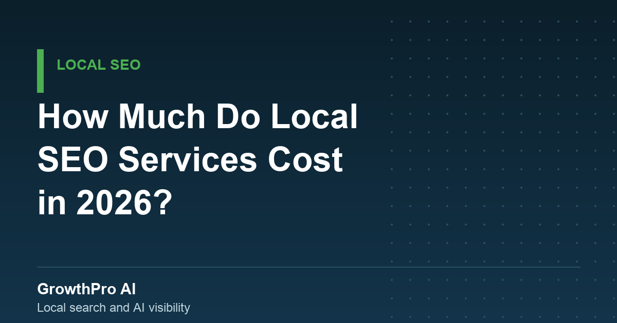 How Much Do Local SEO Services Cost in 2026? Pricing, Deliverables & ROI