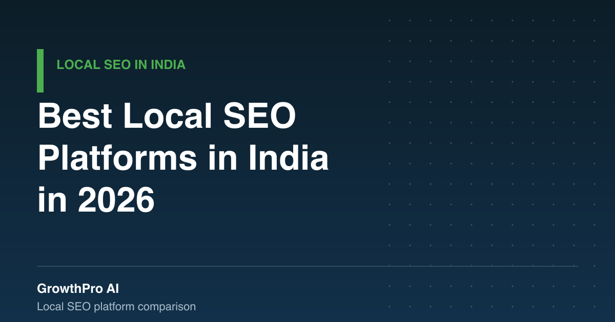 Best Local SEO Platforms in India 2026: GrowthPro AI vs RightChoice.AI vs FigureOut