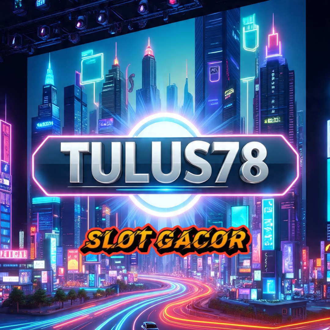 TULUS78 : Pusatnya Kebugaran Rekening Dari Situs Slot Online Terpercaya